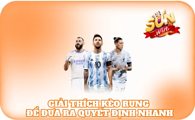Giải thích kèo rung để đưa ra quyết định nhanh