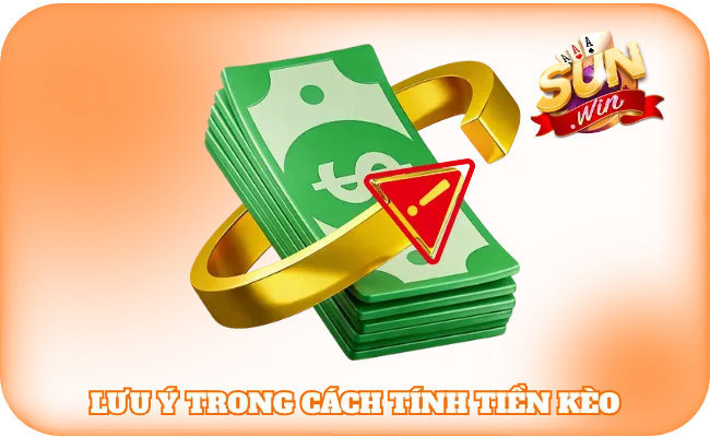 Lưu ý trong cách tính tiền kèo 