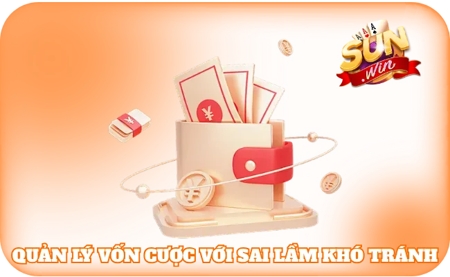Quản lý vốn cược với sai lầm khó tránh 